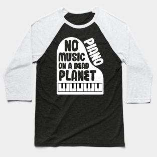 No Piano Music On A Dead Planet Baseball T-Shirt